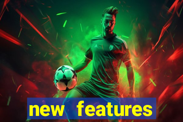 new features significado na bet365